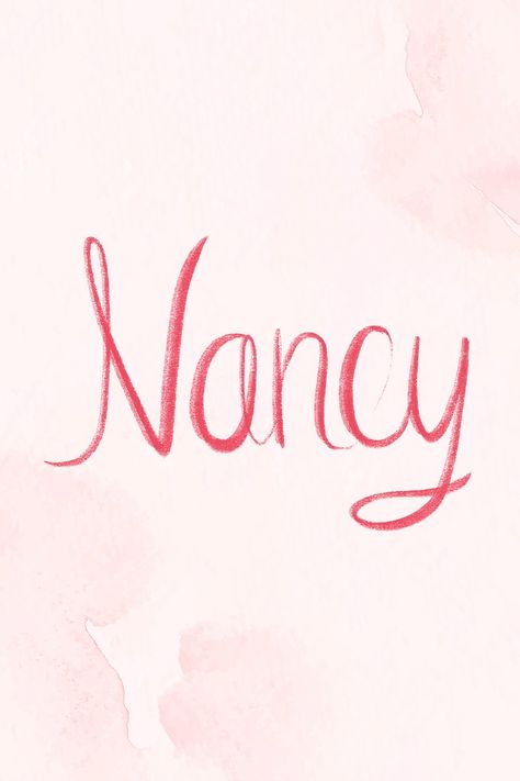 Nancy Name Wallpaper, Nancy Name, Name Lettering, Pink Names, Flower Gift Ideas, Tattoo Script, Female Names, Name Wallpaper, Cute Names