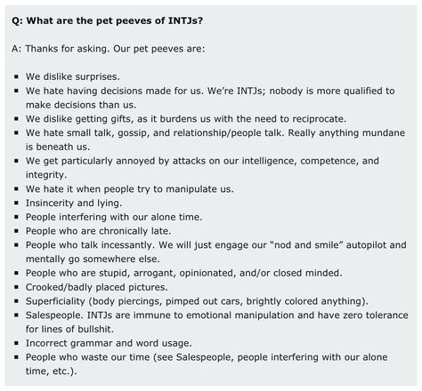 INTJ - pet peeves... I'm a big ol 1, can't stand to be surprised (ie unprepared) Intj Parenting, Pet Peeves List, Intj Women, Intj Intp, Intj And Infj, Introverts Unite, Intj Personality, Myers Briggs Personality Types, Myers–briggs Type Indicator