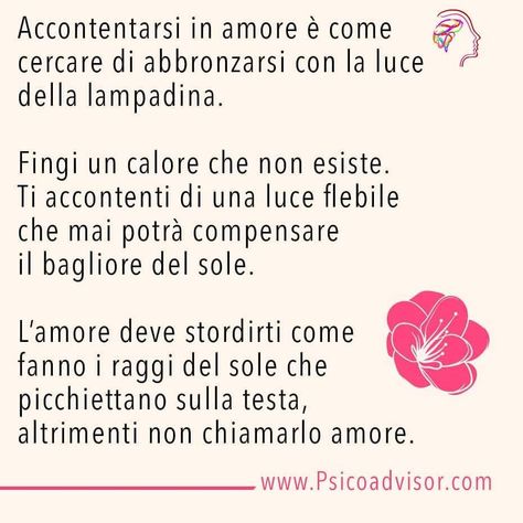 Accontentarsi in amore è come cercare di abbronzarsi con la luce di una lampadina!  Seguici su #Psicoadvisor  Tratto dall'articol All You Need Is Love, Rap, Word Search Puzzle, Quotes