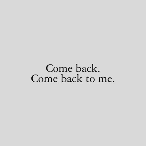 Breakup Athestic, Come Back Quotes, Come Back To Me, Quotes Aesthetic, Aesthetic Words, Deep Thought Quotes, Quote Aesthetic, Pretty Words, Pretty Quotes