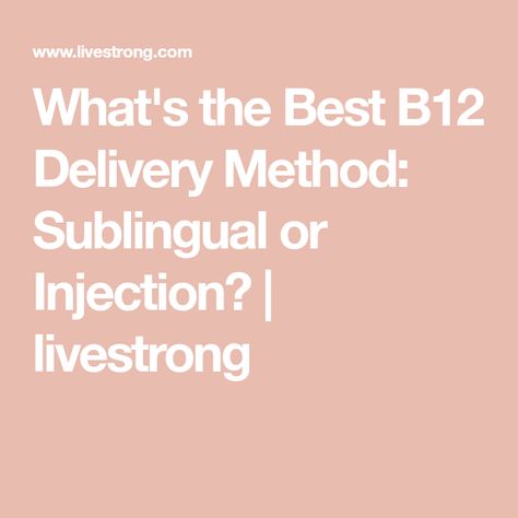 What's the Best B12 Delivery Method: Sublingual or Injection? | livestrong B12 Supplements, Vitamin B12 Injections, B12 Injections, B12 Vitamin Supplement, B12 Deficiency, The Tongue, Vitamin B12, Vitamins, Good Things