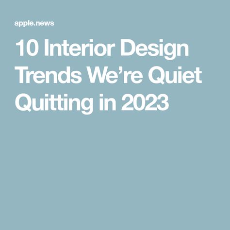 10 Interior Design Trends We’re Quiet Quitting in 2023 Quiet Quitting, Modern Country, House Garden, Architectural Digest, Interior Design Trends, Energy Healing, Decorating Ideas, Design Trends, Home And Garden