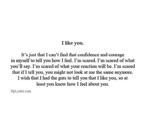 Quotes To Tell Him How You Feel, Wanting Him Quotes Feelings, Scared Of My Feelings For You, Wanting To Tell Him How You Feel Quotes, Scared To Make The First Move, I'm Scared To Tell You How I Feel, I’m Scared To Love You Quotes, Scared To Love You Quotes, Scared To Like Someone Quotes