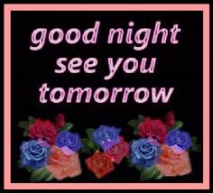 GOOD NIGHT SEE YOU TOMORROW Goodnight Quotes Sweet, Good Night Family, Good Night My Friend, Good Night Cards, Good Night Sleep Tight, Dream Night, Night Gif, Slaap Lekker, Good Night Friends