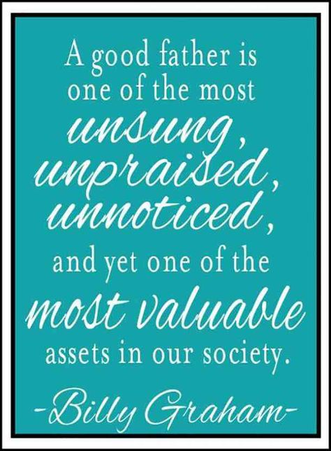 "A good father is one of the most unsung, unpraised, unnoticed, and yet one of the most valuable assets in our society." — Billy Graham #fathersday #quotes #fathersdayquotes #dad Follow us on Pinterest: www.pinterest.com/yourtango Bereaved Father, Best Fathers Day Quotes, Happy Fathers Day Images, Good Father, Fathers Day Images, Law Quotes, Fathers Day Wishes, Happy Father Day Quotes, Comedian Quotes