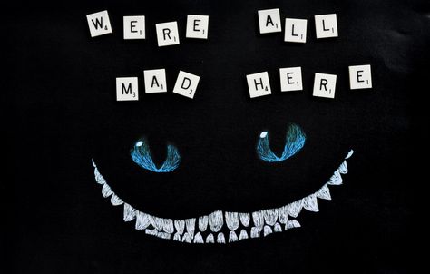 We're all mad here - #cheshirecat #quote