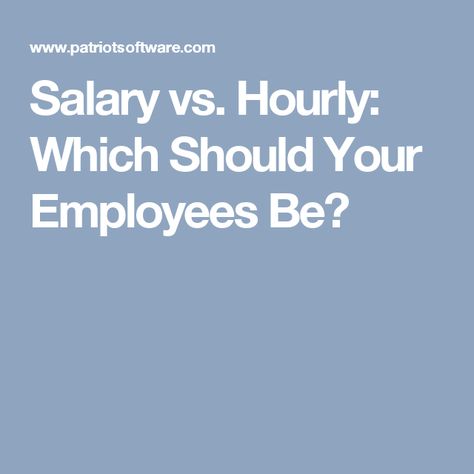 Salary vs. Hourly: Which Should Your Employees Be? Salary Quotes, Lunch Hour