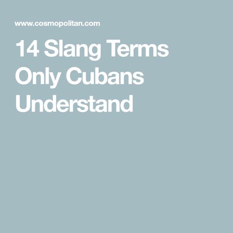 Cuban Sayings Quotes Funny, Cuban Slang, Cuban Sayings, Cuban Humor, Cuban Quote, Funny Slang, Cuban Coffee, Slang Words, Word Of The Day