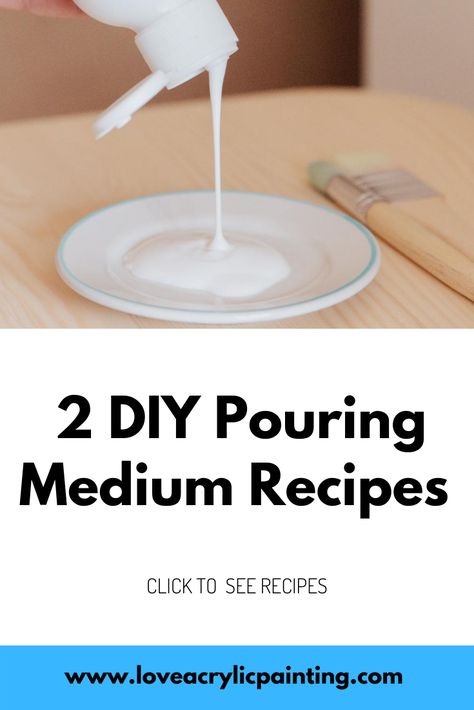 Need some easy DIY pouring medium recipes? Then click here to get 2 awesome pouring medium recipes.   These work great for beginners who don't want to spend a ton of money on expensive pouring mediums when just starting out. However, they also work great for many advanced projects too so give them a try!  Click to see recipes! How To Make Pouring Acrylic, Diy Paint Pouring Medium, How To Make Pouring Paint, How To Use Pouring Medium, Diy Acrylic Pouring Medium Recipe, Diy Pour Paint, Pouring Medium Acrylic, Fluid Painting For Beginners, Diy Pouring Medium Recipe