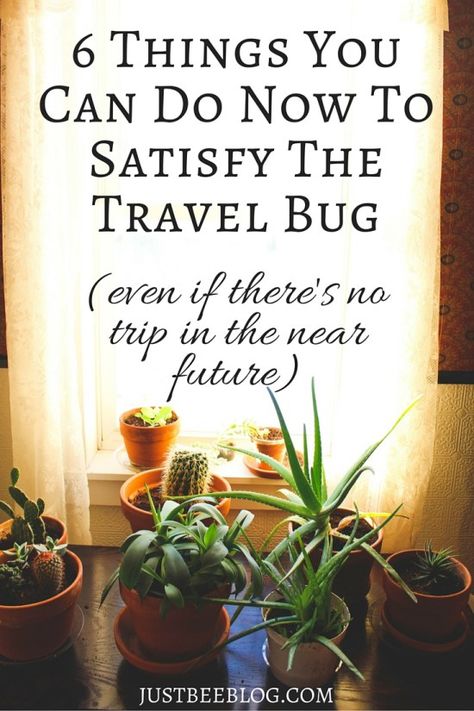 6 Things You Can Do Now to Satisfy The Travel Bug - even if there's no trip in your near future - Just Bee Croatia Travel, Near Future, Travel Bug, Travel Bugs, Travel Hacks, Wanderlust Travel, Travel Packing, Travel Advice, Oh The Places Youll Go