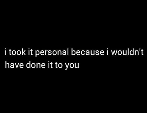 I Took It Personal, I Would Never Cheat, Take It Personal, Surviving Infidelity, Now Quotes, In A Relationship, Deep Thought Quotes, A Relationship, Wise Quotes