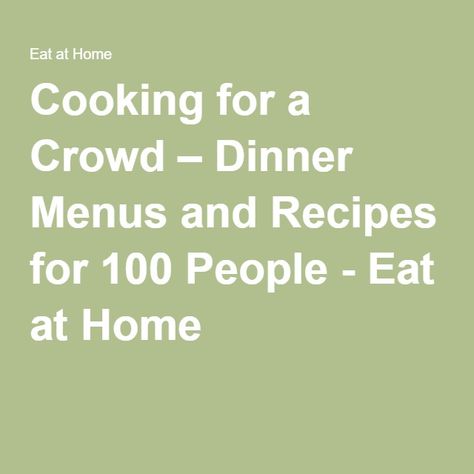 Cooking for a Crowd – Dinner Menus and Recipes for 100 People - Eat at Home Recipes For 100 People, Camping Meals For A Crowd, Meals For A Crowd, Sukkot Recipes, Eat At Home, Cooking For A Group, Large Group Meals, Fall Menu, Cooking Photography