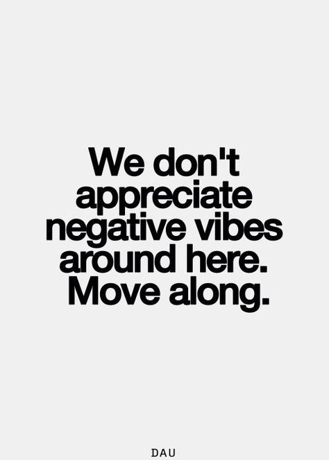 we don't appreciate negative vibes around here. move along. Negative Vibes, Bon Courage, This Is Your Life, Move Along, Aerial Yoga, Positive Vibes Only, A Quote, Positive Thoughts, Stardust