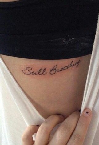 "Still breathing" Breathing Tattoo, Tattoos For Daughters, Simple Tattoos, Tattoos And Piercings, Tatting, Tattoo Quotes, Piercings, Tattoos