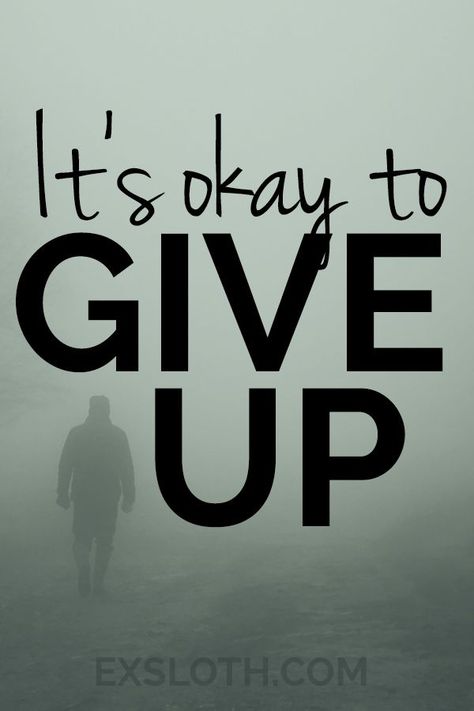 It's okay to quit or give up. http://www.ExSloth.com Adulting 101, Quarter Life Crisis, Giving Up Quotes, I Graduated, Life Crisis, Up Quotes, Stay Happy, Abundant Life, It's Okay