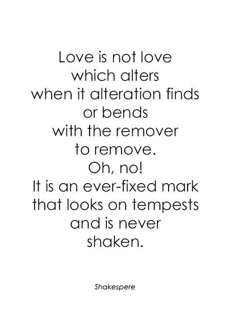 Love is not love... SHAKESPERE Best Shakespeare Quotes Love, Famous Quotes About Love Poetry William Shakespeare, Love Is Not Love Shakespeare, Love Poetry Shakespeare, Love Quotes By William Shakespeare, Good Old Movies, Welders Wife, Shakespeare Love, Love Is Not