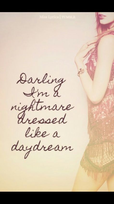 Darling I'm a nightmare dressed like a daydream Blank Space Lyrics, Taylor Swift Blank Space, Nightmare Dressed Like A Daydream, Dressed Like A Daydream, Style Taylor Swift, Taylor Swift Song Lyrics, Lyrics Song, Taylor Lyrics, Blank Space