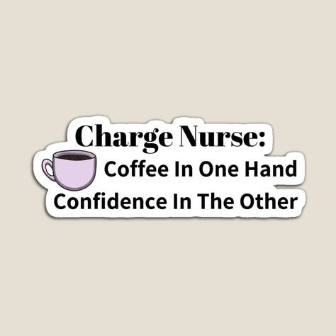 Get my art printed on awesome products. Support me at Redbubble #RBandME: https://www.redbubble.com/i/magnet/Charge-Nurse-Coffee-and-Confidence-by-Designs4U2/39070241.TBCTK?asc=u Charge Nurse, Dream Board, Nurse Life, Nursing, Vision Board, Awesome Products, My Art, Confidence, Coffee