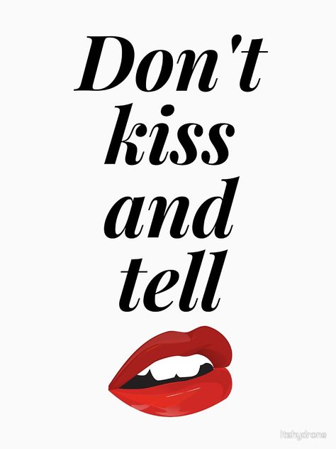 Don't kiss and tell Kiss And Tell Quotes, Kiss And Tell, In Hot, Grease, Amazon Logo, Piercings, Company Logo, Kiss, Tech Company Logos