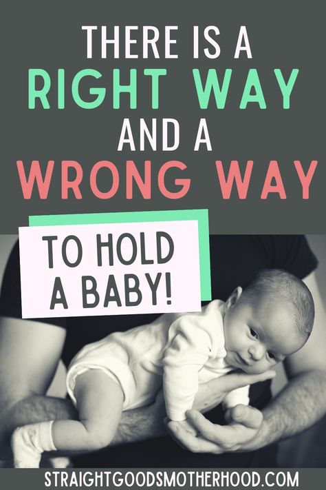 parent holds a newborn baby facing downwards over their arm with the title "there is a right way and a wrong way to hold a baby" How To Hold Newborn Baby, How To Hold A Baby, 6 Weeks Old Baby, 7 Week Old Baby, Two Month Old Baby, 2 Month Old Baby, 5 Month Old Baby, 2 Month Baby, One Month Old