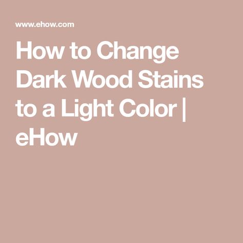 How to Change Dark Wood Stains to a Light Color | eHow Black Tile Bathrooms, Painted Kitchen Tables, Staining Furniture, Stained Doors, Wood Stains, Dark Wood Stain, Wood Stain Colors, Painted Front Doors, Dark Furniture