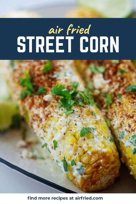 Air Fried Corn, Fried Corn On The Cob, Sweet Corn On The Cob, Citrus Sauce, Mexican Street Corn Recipe, Taco Side Dishes, Street Corn Recipe, Mexican Side Dishes, Fried Corn