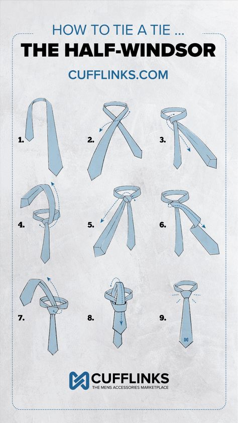 1. Start with the wide end of the tie on the right and the small end on the left. The tip of the small end should rest slightly above your belly-button (this will vary depending on your height and the length & thickness of your tie). Only move the active (wide) end.

2.Lay the tie around your neck with the wide end hanging 12 inches lower than the narrow end. Then cross the wide end over the narrow end.

3. Pull the wide end behind the narrow end.

4. Then take the wide end and pull it through the gap between collar and necktie.

5. Next take the wide end and wrap over the narrow end of the tie.

6. Then pull the wide end again through the gap between collar and tie.

7. Don’t pull tight yet to allow for a loop on top of the knot.

8. Pull the wide end of the tie through the loop on top How To Tie A Tie Windsor, Who To Tie A Tie, How To Tie A Half Windsor Knot, How To Necktie, How To Put A Tie On, How To Tie And Tie, How To Fold A Tie Step By Step, Half Windsor Tie Knot, Necktie Drawing Reference