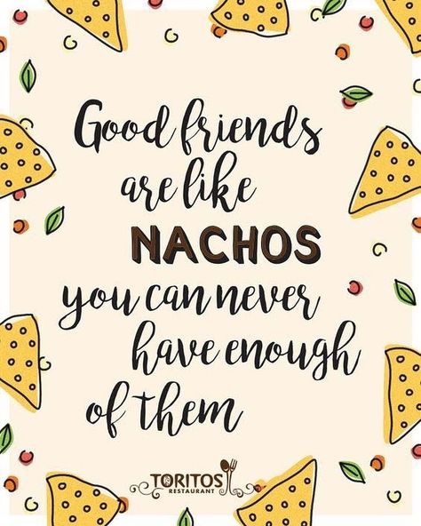 Good Friends are like Torito's Nachos, You can never have enough of them. #Cheese #Pizza #Nachos #Friends #Starter #Cont... Nachos Quotes, New Friend Quotes, Dinner Quotes, Pizza Nachos, Quote Friends, Team Dinner, Party Quotes, Food Bars, Inspired Quotes