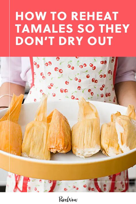 How to Reheat Tamales So They Don’t Dry Out - PureWow Tamale Bar Ideas, How To Reheat Tamales, How To Reheat Rice, Kitchen Hacks Food, Tamale Recipe, Recipe For Mom, Cooking Food, Food Cooking, Kitchen Tips