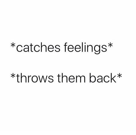 can't ein catch feelings no moe, mariahkayhearts Don't Catch Feelings Quotes, Catching Feelings Meme, Catching Feelings Quotes, Meme Search, Single Humor, Relationship Lessons, Catch Feelings, Single Quotes, Funny True Quotes