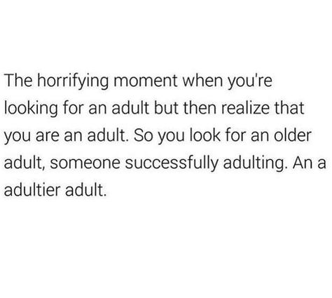 Adult Quotes, Becoming An Adult, Adulting Quotes, Hard Quotes, Weird Quotes Funny, Family Funny, Funny True Quotes, Memories Quotes, Sarcastic Quotes Funny