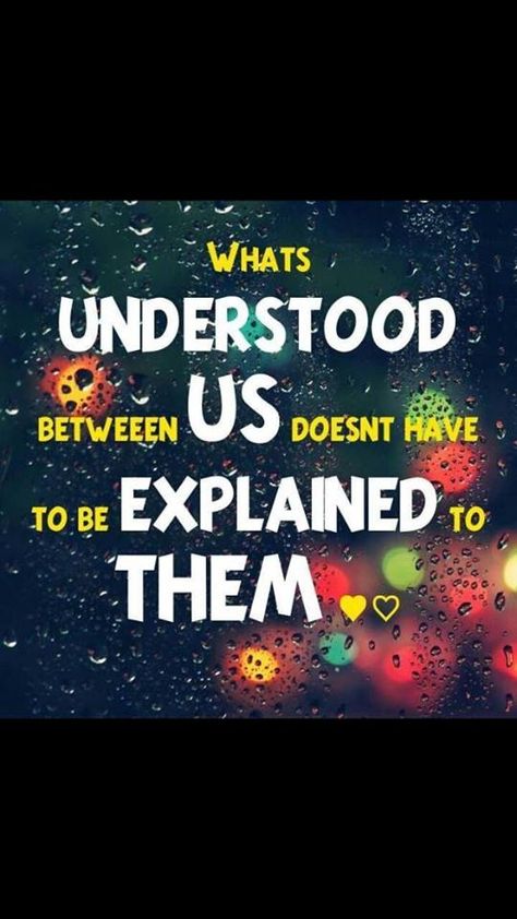 "What's understood between us doesn't have to be explained to them." Marriage Quotes, Speak The Truth, Make Sense, So True, Quotes To Live By, Love Of My Life, Of My Life, Me Quotes, Sense