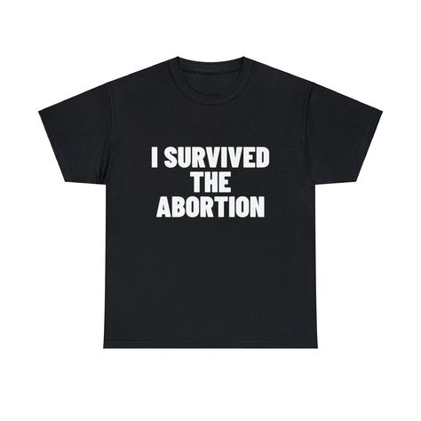 I Survived The Abortion, Funny Meme Shirt, Oddly Specific Shirt, Dank Meme Shirt, Dark Humor Shirt, Parody Shirt, Offensive Gift Shirt Birthday Things, Meme Shirts, Oddly Specific, Shirts Graphic, I Survived, Funny Meme, Funny Shirts, Funny Tshirts, Funny Memes