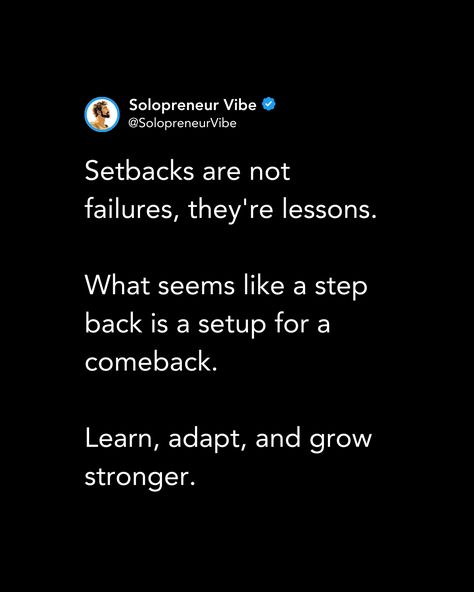 Setbacks are not failures, they're lessons. What seems like a step back is a setup for a comeback. Learn, adapt, and grow stronger. Setback Comeback Quotes, Set Backs Quotes, Quotes About Setbacks, Setback Quotes, The Comeback Is Always Stronger, The Comeback, Strong Quotes, Grow Strong, Step Back