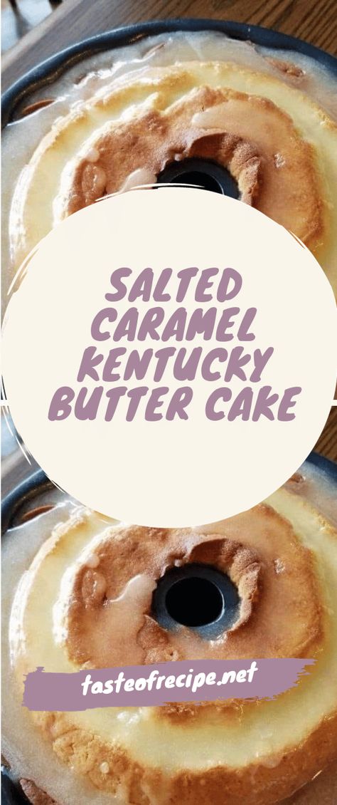 Caramel Kentucky Butter Cake, Salted Caramel Kentucky Butter Cake, Kentucky Butter Cake, Salted Caramel Cake, Caramel Desserts, Butter Cake Recipe, Caramel Cake, Bundt Cakes Recipes, Pound Cake Recipes