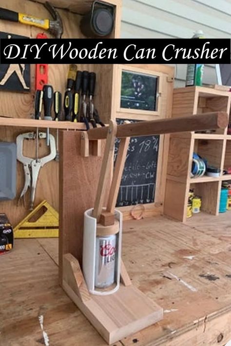 8 DIY Can Crusher Ideas Can Crusher, Diy Workbench, Diy Wooden Projects, Diy Cans, Shop Organization, Wooden Projects, Fun Diy Crafts, Wood Toys, Pallet Projects