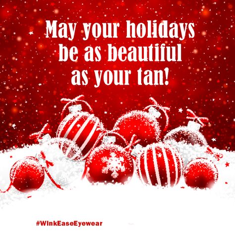 Wink-Ease disposable eye protection provides these pro-tanning memes for our tanning salon pals to share! Snow And Christmas, Tanning Quotes, Christmas Card Background, Storing Christmas Decorations, Christmas Border, Tanning Salon, Spray Tan, Patterned Shower Curtain, Spray Tanning