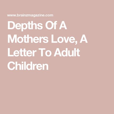 Depths Of A Mothers Love, A Letter To Adult Children Mom Of Adult Children Quotes, Toxic Adult Children Quotes, When Your Adult Children Hurt You, Ungrateful Adult Children Quotes, Tough Love Parenting, Verses About Mothers, Adult Children Quotes, Ungrateful Kids, A Mothers Love