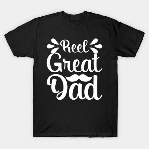 Reel Great Dad - Reel Cool Dad - T-Shirt | TeePublic Reel Cool Dad, Fishing, Fish, T Shirt