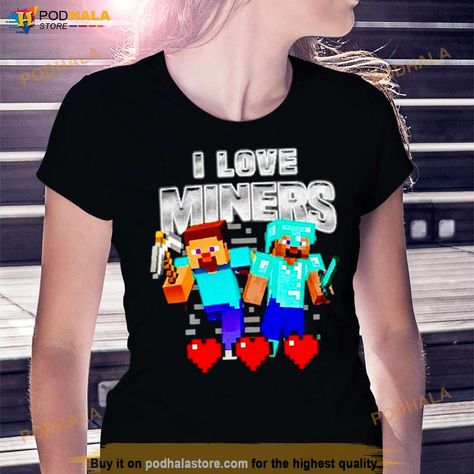 Minecraft I Love Miners Shirt Check more at https://podhalastore.com/product/minecraft-i-love-miners-shirt/ Specific Shirts, Minecraft Shirts, Oddly Specific, Shirts Ideas, Funny Graphic Tees, Minecraft, Graphic Tees, I Love, Memes