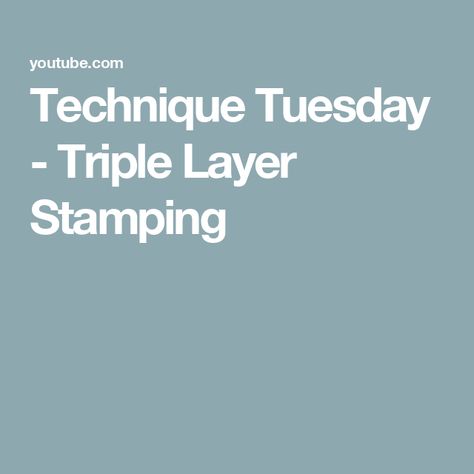 Technique Tuesday - Triple Layer Stamping Technique Tuesday, Stamping Techniques, Thanks For Watching, Stamping Up, Join Me, Stamp, Design