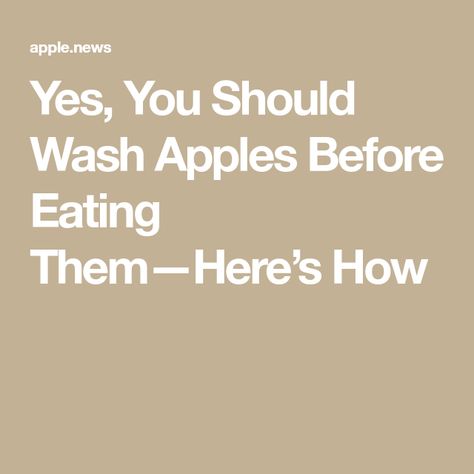 Cleaning Apples, How Do You Clean, Real Simple, Apple News, Apples, Soap, Fruit, Health