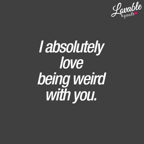 Best Couple Quotes, Crazy Love Quotes, Being Weird, Couple Quotes Funny, Cute Couple Quotes, Crazy Quotes, Bff Quotes, Boyfriend Quotes, Worlds Best