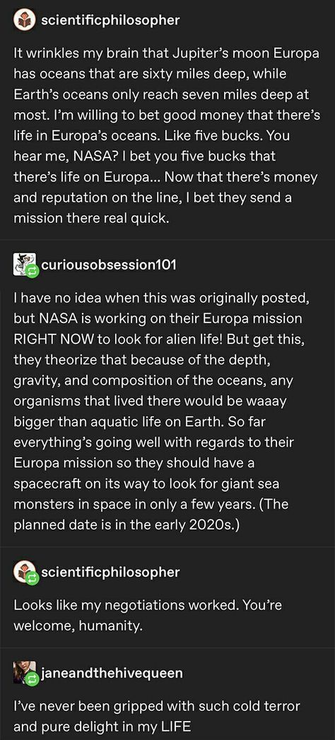 Octopi and all other cephalopods are ALIENS. NO ONE WILL TELL ME OTHERWISE. Europa Moon, Alien Ocean, Nasa Funny, Space Mermaid, Space Facts, A Silent Voice, Sea Monsters, To Infinity And Beyond, The More You Know