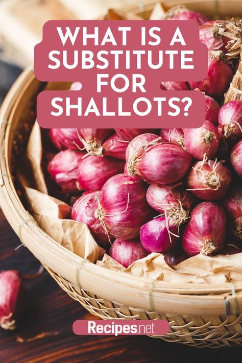 Shallots in a Basket - Substitutes and Alternatives Food Substitutions, Vegan Alternatives, What To Use, Shallots, Green Onions, Your Back, Onions