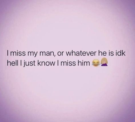 Missing My Boyfriend Quotes Funny, Sassy Boyfriend Quotes, Momlife Quotes, Miss You Funny, Like You Quotes, I Miss You Quotes For Him, Missing You Quotes For Him, Feel Everything, I Miss You Quotes