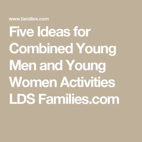 Five Ideas for Combined Young Men and Young Women Activities   LDS Families.com Lds Young Men Activity Ideas, Service Scavenger Hunt, Lds Young Women Activities, Women Activities, Young Women Activities, Lds Young Women, Family Disney Trip, Personal Progress, Money Frugal