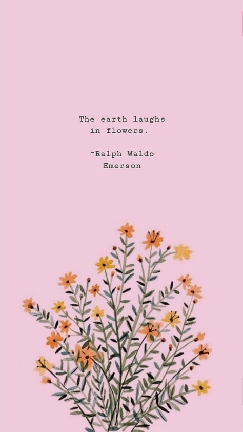 Pretty Quotes About Flowers, Flowers Are The 2nd Most Beautiful Thing, The Earth Laughs In Flowers Quote, Earth Laughs In Flowers Quotes, The Earth Laughs In Flowers Tattoo, Quotes About Friends And Flowers, Fresh Flowers Quotes, She Preferred Most Of All To Live With Flowers, Fresh Flowers Quote