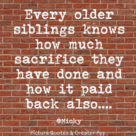 Being The Oldest Sibling Quotes, Elder Sibling Quotes, Oldest Sibling Quotes, Younger Sibling Quotes, Elder Daughter Struggle Quotes, Older Sister Quotes, Eldest Sibling, Elder Sibling, Elder Daughter