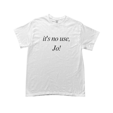 It’s No Use Jo Tee, It's No Use Jo, Jo Little Women, Custom Dog Shirts, Large Font, Girl Red Dress, Inspired Aesthetic, Sister Tshirts, Y2k Baby Tee